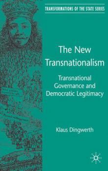 Hardcover The New Transnationalism: Transnational Governance and Democratic Legitimacy Book