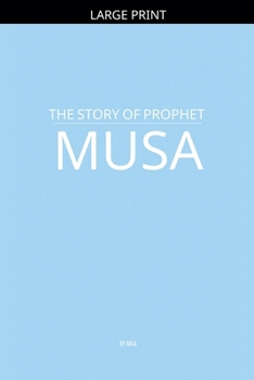 Paperback The Story of Prophet Musa [Large Print] Book