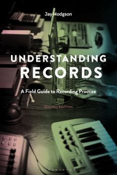 Hardcover Understanding Records, Second Edition: A Field Guide to Recording Practice Book