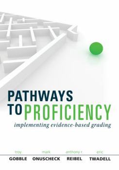 Paperback Pathways to Proficiency: Implementing Evidence-Based Grading Book