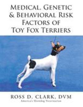 Paperback Medical, Genetic & Behavioral Risk Factors of Toy Fox Terriers Book