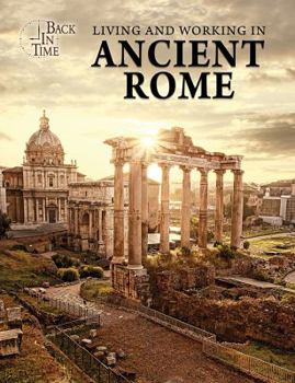 Living and Working in Ancient Rome - Book  of the Back in Time