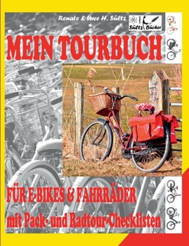 Paperback Mein Tour-Buch für E-Bikes & Fahrräder mit Pack- und Radtour-Checklisten: (Elektro-) Fahrradtour planen, eintragen, losradeln und erinnern. Inkl. ausf [German] Book