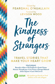 Paperback The Kindness of Strangers: Travel Stories That Make Your Heart Grow Book
