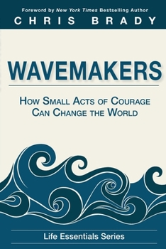 Paperback Wavemakers: How Small Acts of Courage Can Change the World Book