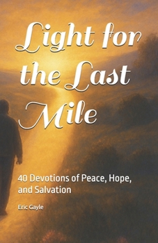 Light for the Last Mile: Devotions of Peace, Hope, and Salvation