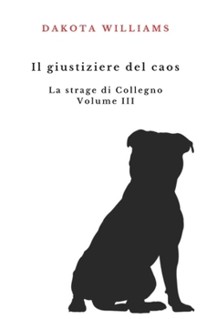 Paperback Il giustiziere del caos. La strage di Collegno: Volume III [Italian] Book