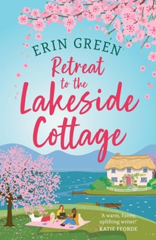 Paperback Retreat to the Lakeside Cottage: Escape with This Perfect Feelgood and Uplifting Story of Love, Life and Laughter! Book