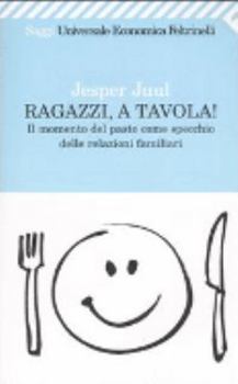 Perfect Paperback Ragazzi, a tavola! Il momento del pasto come specchio delle relazioni familiari [Italian] Book