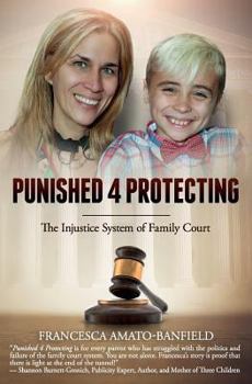 Paperback Punished 4 Protecting: The Injustice System of Family Court Book