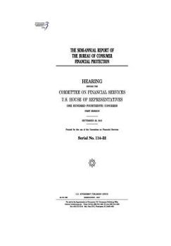 The Semi-Annual Report of the Bureau of Consumer Financial Protection: Hearing Before the Committee on Financial Services