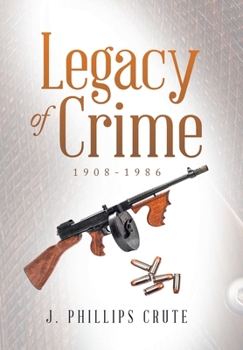 Hardcover Legacy of Crime: 1908-1986 Book