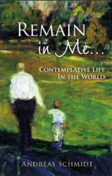 Hardcover Remain in Me--: Contemplative Life in the World Book