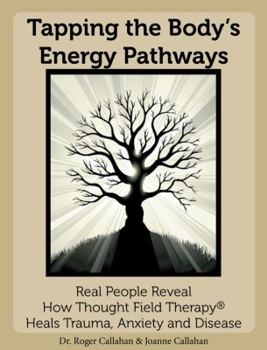 Paperback Tapping the Body's Energy Pathways: Real People Reveal How Thought Field Therapy Heals Trauma, Anxiety and Disease Book