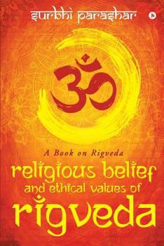 Paperback Religious Belief and Ethical Values of Rigveda: A Book on Rigveda Book