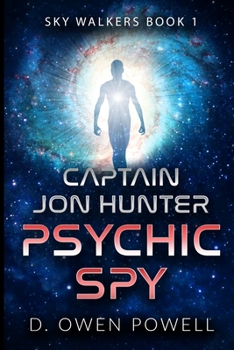 CAPTAIN JON HUNTER PSYCHIC SPY: SKY WALKERS   BOOK 1 Sci-Fi Military paranormal