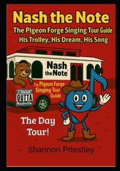 Paperback Nash the Note The Pigeon Forge Singing Tour Guide: His Trolley, His Dream, His Song Book