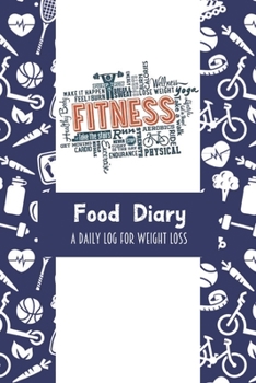 Food Diary A Daily Log for Weight Loss: Blue & White Fitness Icons Themed 30 Day Detailed Tracker for Carbohydrates, Protein & Sugar Intake