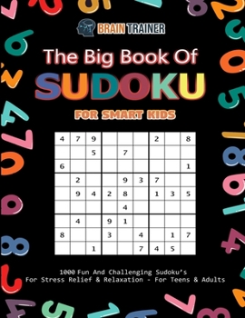 Paperback The Big Book Of Sudoku For Smart Kids - 1000 Fun And Challenging Sudoku's For Stress Relief & Relaxation (For Teens & Adults) [Large Print] Book