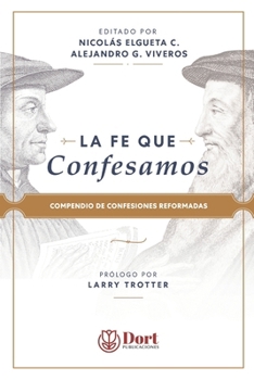 Paperback La Fe que Confesamos: Compendio de Confesiones Reformadas [Spanish] Book