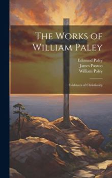 Hardcover The Works of William Paley: Evidences of Christianity Book