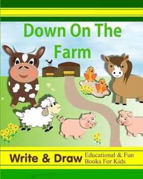 Paperback Down on the Farm: Write & Draw Educational & Fun Books for Kids Book