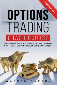Paperback Options Trading Crash Course: A Beginner's Guide to investing and making profit with Options Trading in 5 Days or Less! Book