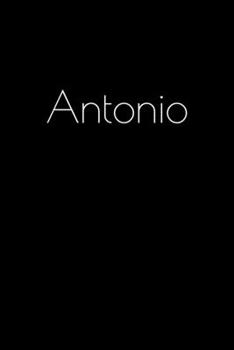 Paperback Antonio: Notebook / Journal / Diary - 6 x 9 inches (15,24 x 22,86 cm), 150 pages. Personalized for Antonio. Book