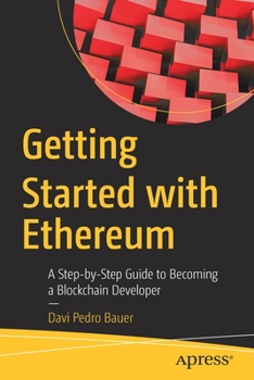 Paperback Getting Started with Ethereum: A Step-By-Step Guide to Becoming a Blockchain Developer Book