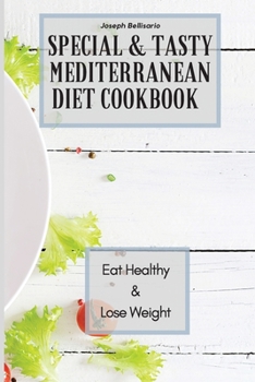 Paperback Special & Tasty Mediterranean Diet Cookbook: Eat Healthy & Lose Weight Book