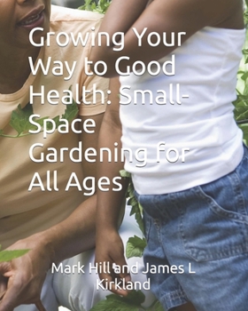 Growing Your Way to Good Health: Small-Space Gardening for All Ages B0CMVCRJGG Book Cover