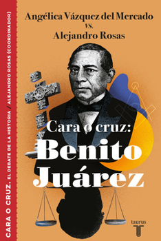 Paperback Cara O Cruz: Benito Juárez / Heads or Tails: Benito Juarez [Spanish] Book