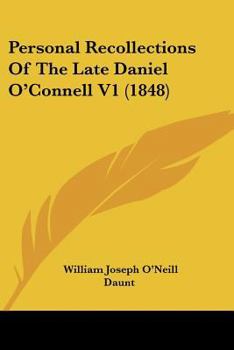 Paperback Personal Recollections Of The Late Daniel O'Connell V1 (1848) Book
