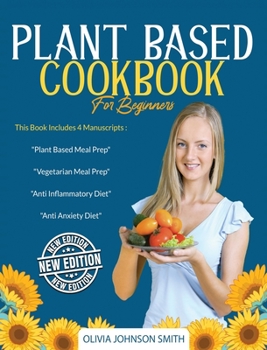 Hardcover Plant Based Cookbook for Beginners - [ 4 Books in 1 ] - This Mega Collection Contains Many Healthy Detox Recipes (Rigid Cover / Hardback Version - Eng Book