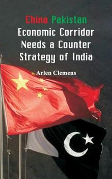 Hardcover China Pakistan Economic Corridor Needs a Counter Strategy of India Book