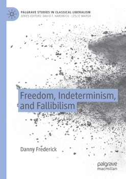 Paperback Freedom, Indeterminism, and Fallibilism Book
