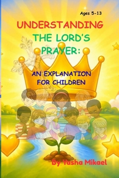Paperback UNDERSTANDING THE LORD'S PRAYER: AN EXPLANATION FOR CHILDREN Book