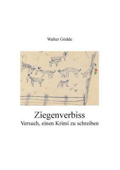 Paperback Ziegenverbiss: Versuch, einen Krimi zu schreiben [German] Book