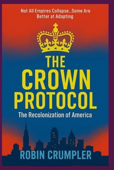 Paperback The Crown Protocol: The Recolonization of America Book