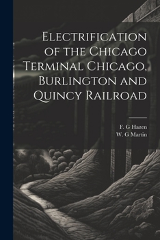 Paperback Electrification of the Chicago Terminal Chicago, Burlington and Quincy Railroad Book