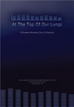 Paperback At the Top of Our Lungs: A Student Worship Choir Collection Book