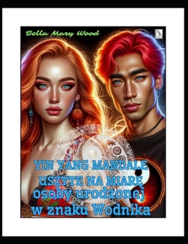 Yin Yang mandale uszyte na miare osoby urodzonej w znaku Wodnika: harmonia w domu (Polish Edition)