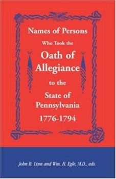 Paperback Names of Persons Who Took the Oath of Allegiance to the State of Pennsylvania 1776-1794 Book