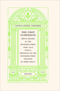 Hardcover The First Flowering: Bruce Rogers at the Riverside Press, 1896-1912 Book