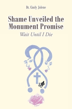 Paperback Shame Unveiled the Monument Promise: Wait Until I Die Book
