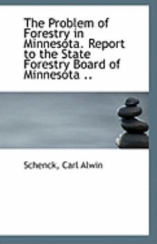The Problem of Forestry in Minnesota Report to the State Forestry Board of Minnesota