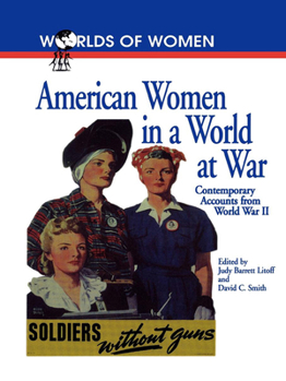 Hardcover American Women in a World at War: Contemporary Accounts from World War II Book