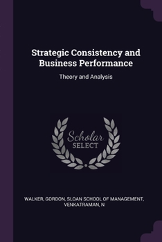 Paperback Strategic Consistency and Business Performance: Theory and Analysis Book