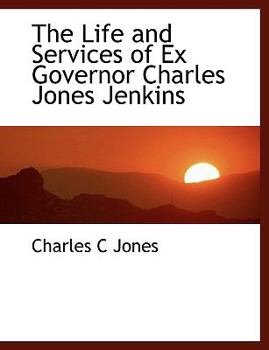 Paperback The Life and Services of Ex Governor Charles Jones Jenkins Book