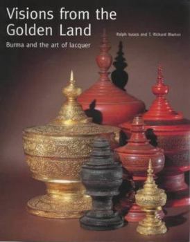 Hardcover Visions from the Golden Land: Burma and the Art of Lacquer Book